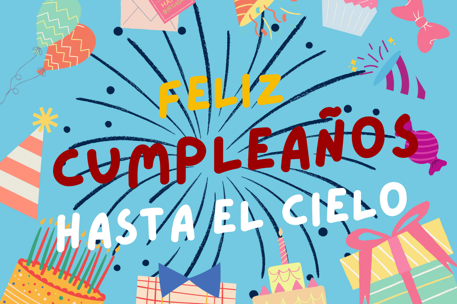 Feliz Cumpleaños Hasta El Cielo Ideas Y Mensajes únicos Para Sorprender Feliz Cumpleaños Hasta El Cielo Ideas Y Mensajes únicos Para Sorprender